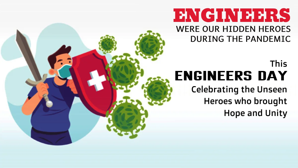 Engineers were our hidden heroes during the pandemic. This Engineers Day 2023 in India, discover their stories of courage and determination.